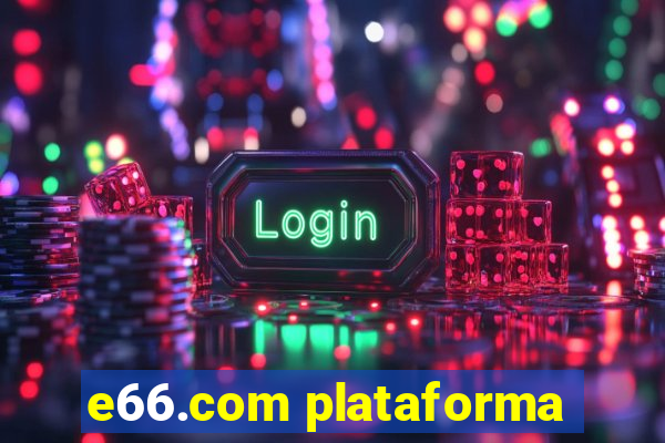 e66.com plataforma